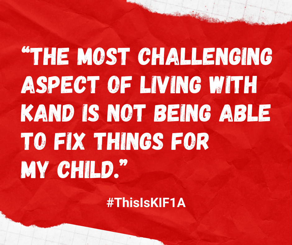 Image with text: "The most challenging aspect of living with KAND is not being able to fix things for my child."